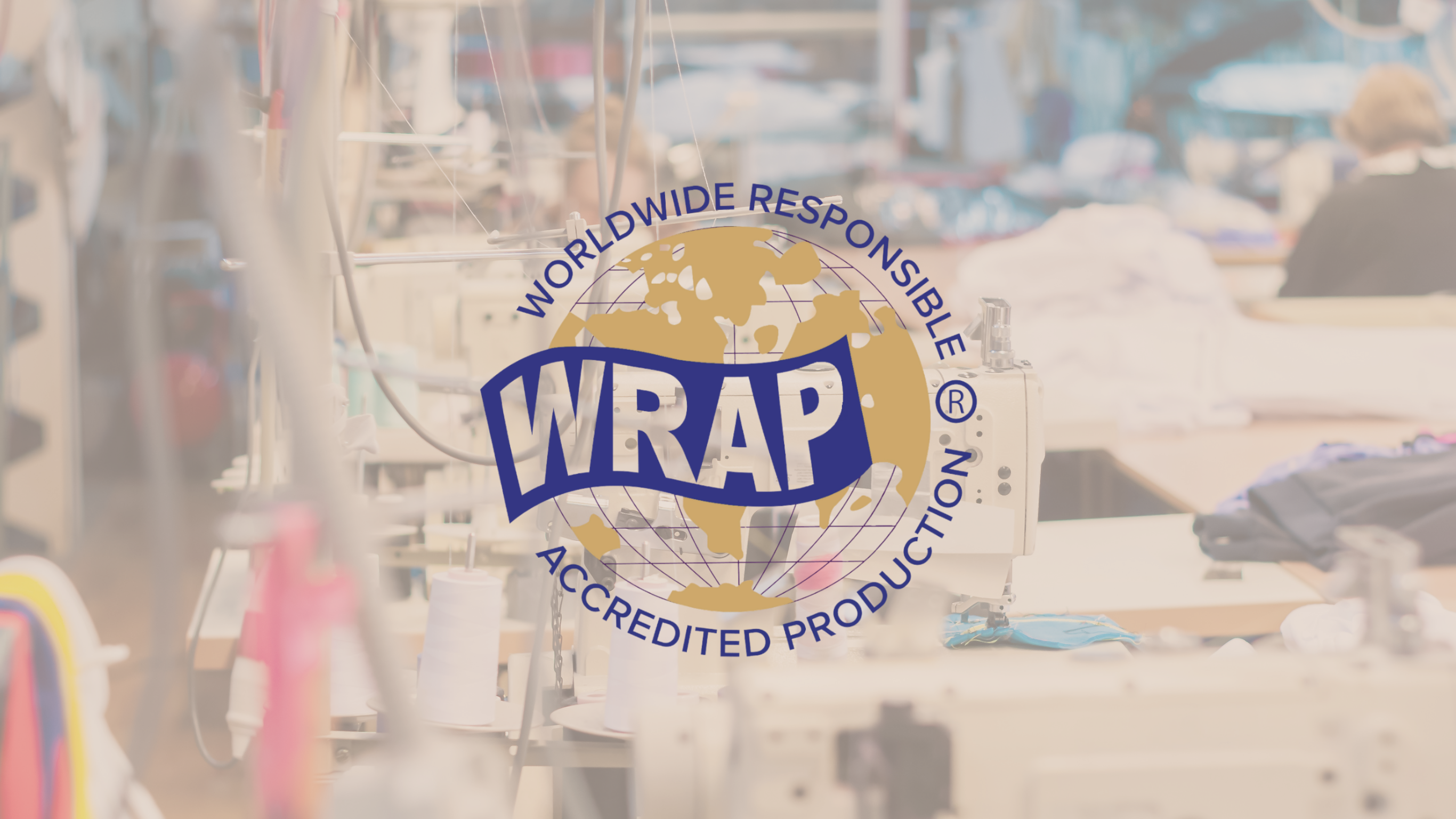The 12 WRAP Principles: Ensuring Ethical and Legal Global Manufacturing